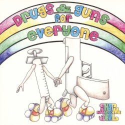 Drugs and Guns for Everyone