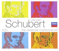 Ultimate Schubert: The Essential Masterpieces