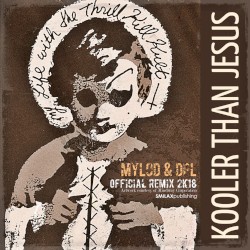 Kooler Than Jesus (Mylod & DPL Remix 2K18)