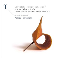 Meins Lebens Licht: Cantatas, BWV 45â198 / Motet, BWV 118