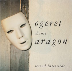 Ogeret chante Aragon - Second intermède