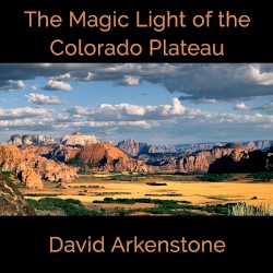 The Magic Light of the Colorado Plateau