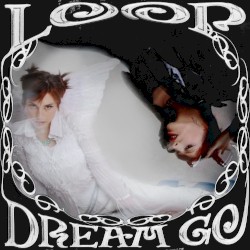 Dream Go / Loop