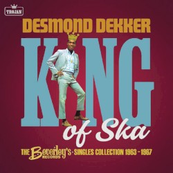 King of Ska (The Beverley's Records · Ska Singles Collection 1963-1967)