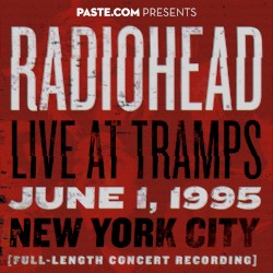 1995-06-01: PASTE.COM Presents: Radiohead Live at Tramps: New York, NY, USA