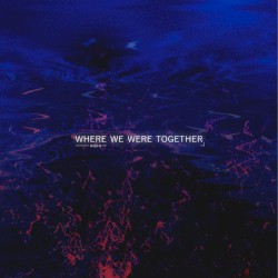 Where We Were Together