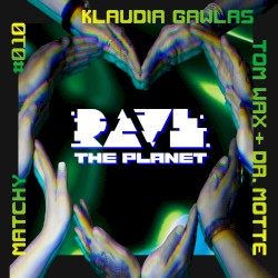 Rave The Planet: Supporter Series #010