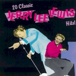 20 Classic Jerry Lee Lewis Hits!