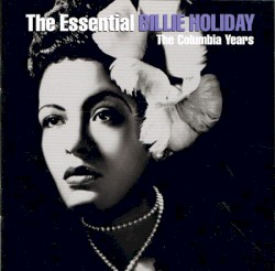 The Essential Billie Holiday: The Columbia Years