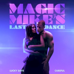 Careful (From the Original Motion Picture “Magic Mike’s Last Dance”)