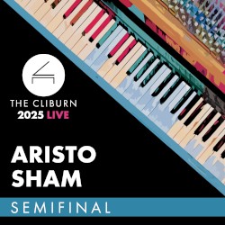 2025 Cliburn Competition: Aristo Sham - Semifinal Round