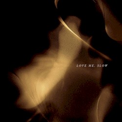 Love Me, Slow