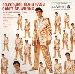 50,000,000 Elvis Fans Can’t Be Wrong: Elvis’ Gold Records, Volume 2