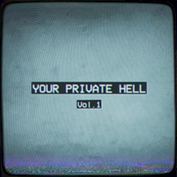 Your Private Hell, Vol. 1