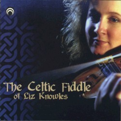 The Celtic Fiddle of Liz Knowles