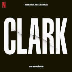 Clark (A Dramatic Score From the Netflix Series)