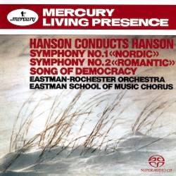 Hanson Conducts Hanson: Symphony no. 1 «Nordic» / Symphony no. 2 «Romantic» / Song of Democracy