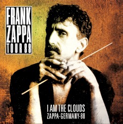 I Am the Clouds (Zappa – Germany – 88)