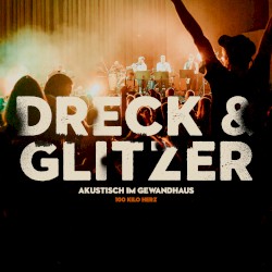 Dreck und Glitzer (Akustisch Im Gewandhaus)