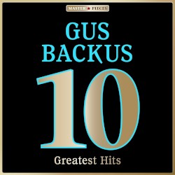 Masterpieces Presents Gus Backus: 10 Greatest Hits