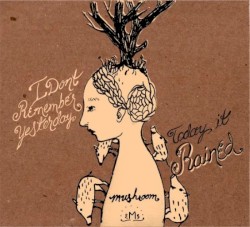 I Don't Remember Yesterday, Today It Rained