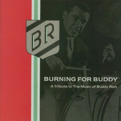 Burning for Buddy: A Tribute to the Music of Buddy Rich