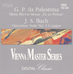Palestrina: Missa Brevis & Messe Tu es Petrus J.S. Bach Ouverture Suite No. 1 C-Major