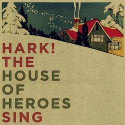 Hark! The House of Heroes Sing EP