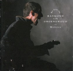 Meisjes: Het beste van Raymond van het Groenewoud