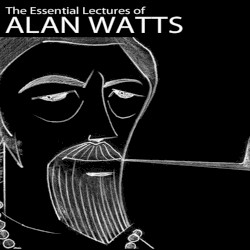The Essential Lectures of Alan Watts