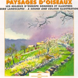 Paysages d’oiseaux : Les Milieux d’Europe illustrés / Bird Landscapes: A Sound and Colour Illustration
