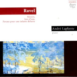 Ravel: Miroirs, Jeux D’Eau, Pavane Pour Une Infante Défunte