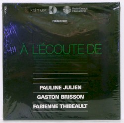 À l’écoute de Pauline Julien, Gaston Brisson, Fabienne Thibeault