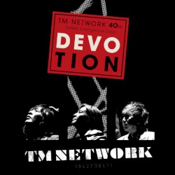 TM NETWORK 40th FANKS intelligence Days ～DEVOTION～