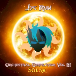 Jyc Row Orchestral Compilation Vol. 3 - SOLAR