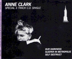 Our Darkness / Sleeper In Metropolis / Self Destruct