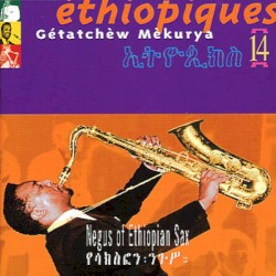 Éthiopiques 14: Negus of Ethiopian Sax
