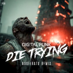 Die Trying (Nosferatu remix)