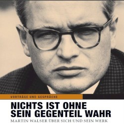 Nichts ist ohne sein Gegenteil wahr: Martin Walser über sich und sein Werk