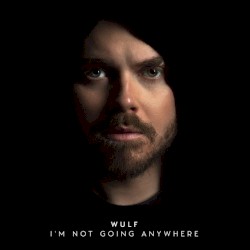 I’m Not Going Anywhere