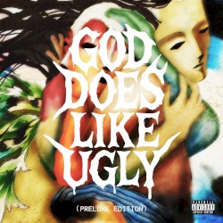 God Does Like Ugly (Preluxe Edition)