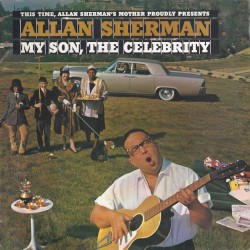This Time, Allan Sherman’s Mother Proudly Presents: My Son, the Celebrity