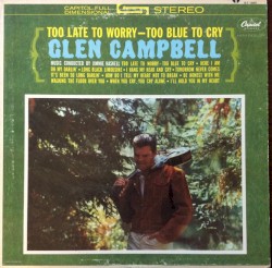 Too Late to Worry - Too Blue to Cry