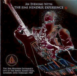 1969‐02‐24: An Evening With the Jimi Hendrix Experience: Royal Albert Hall, London, UK