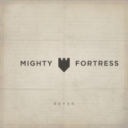 Mighty Fortress (Reyer remix)