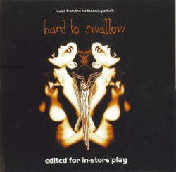 Hard to Swallow: Music From the Forthcoming Album