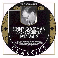 The Chronological Classics: Benny Goodman and His Orchestra 1947, Volume 2