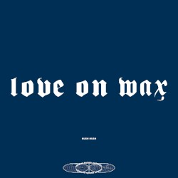 Love on Wax