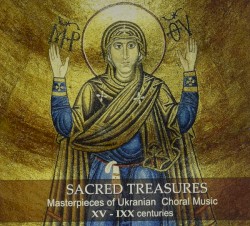 Sacred Treasures: Masterpieces of Ukrainan Choral Music of the XV-IXX Centuries