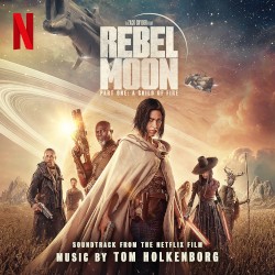 Rebel Moon — Part One: A Child of Fire (Soundtrack from the Netflix Film)